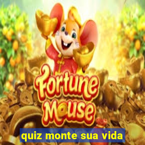 quiz monte sua vida